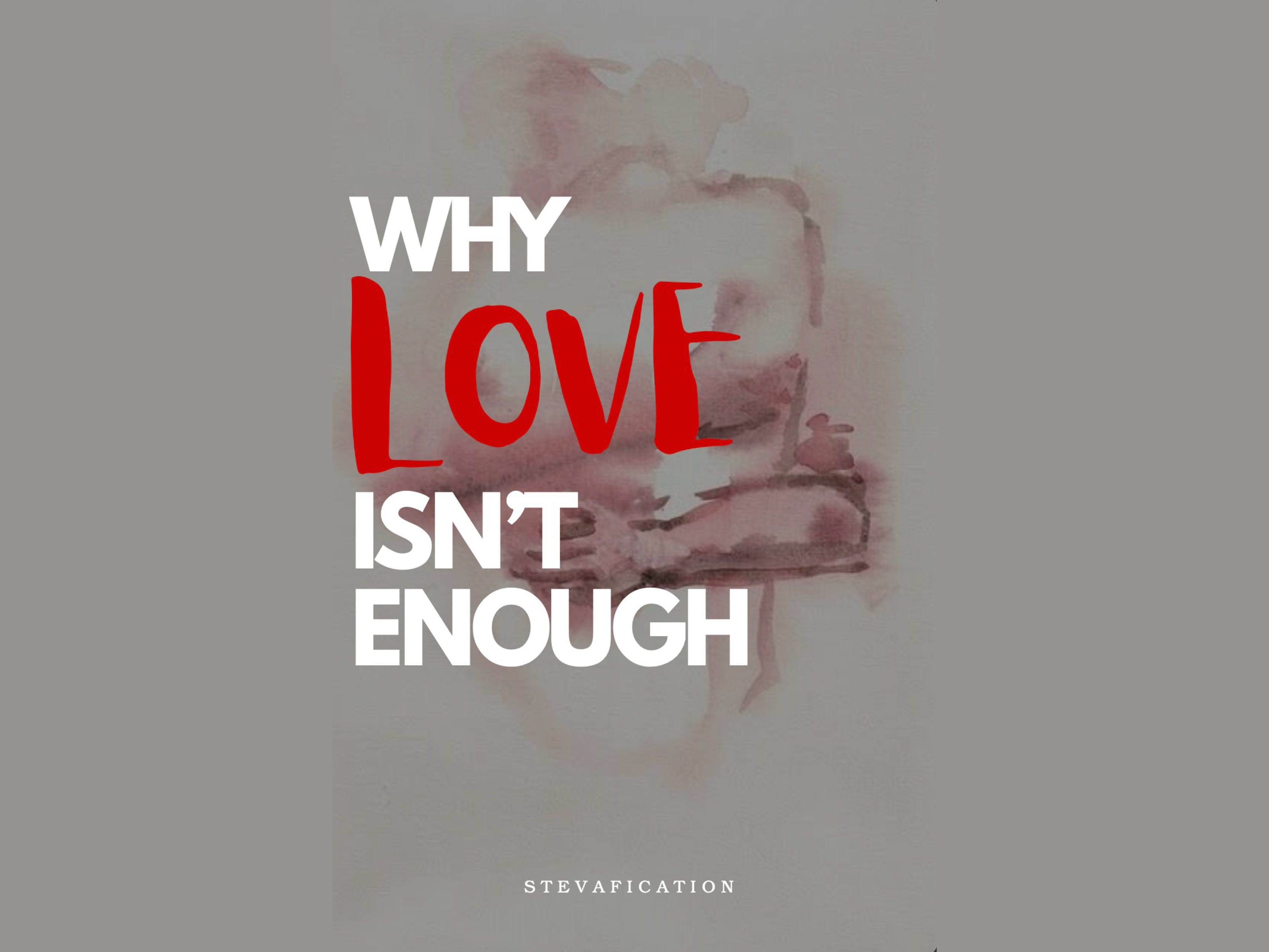 Why love isn't enough