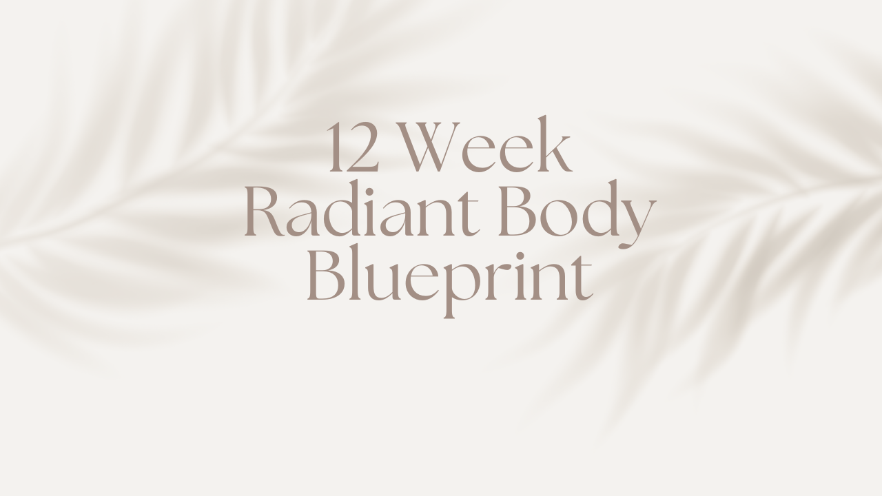 12 Week Radiant Body Blueprint
