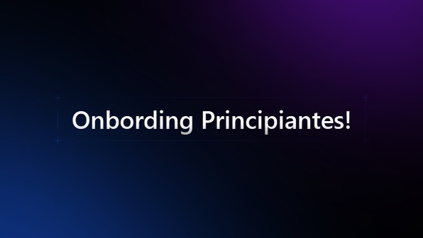 Onbording Principiantes