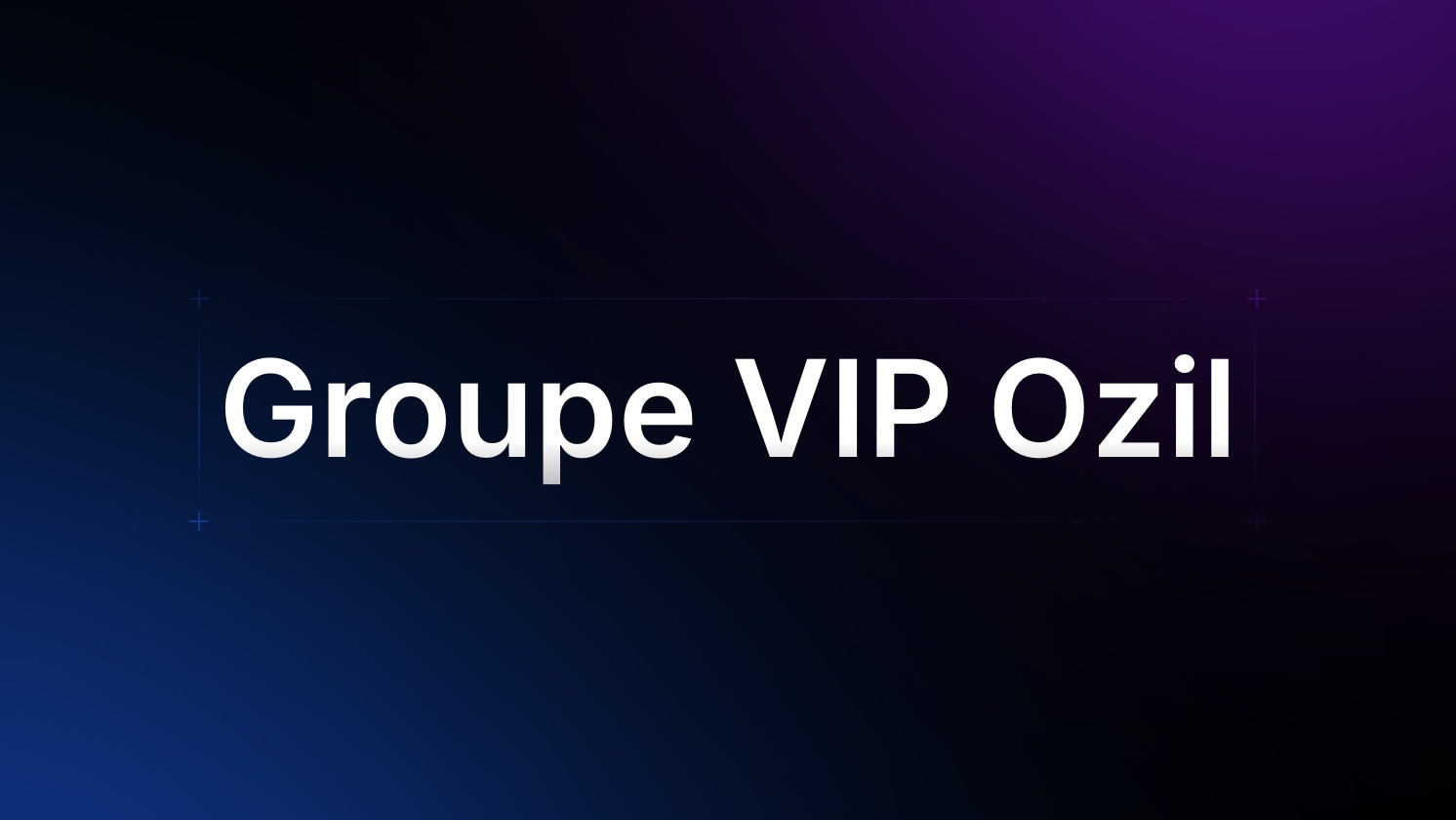 Accès Groupe VIP OZIL