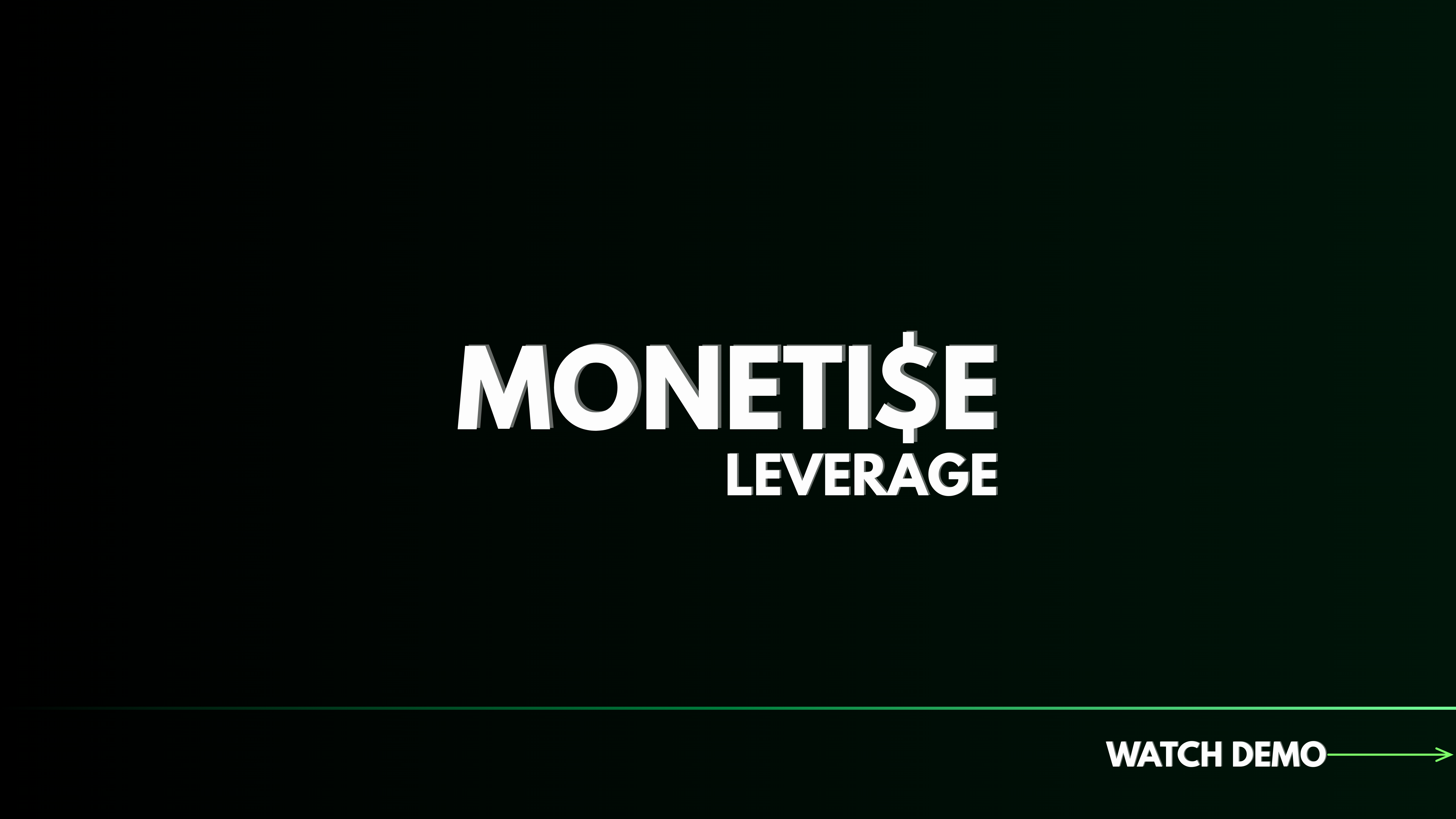Monetize-Leverage