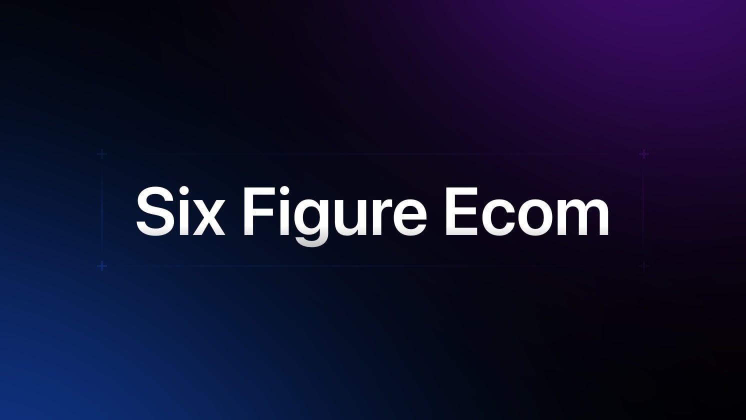 Six Figure Ecom