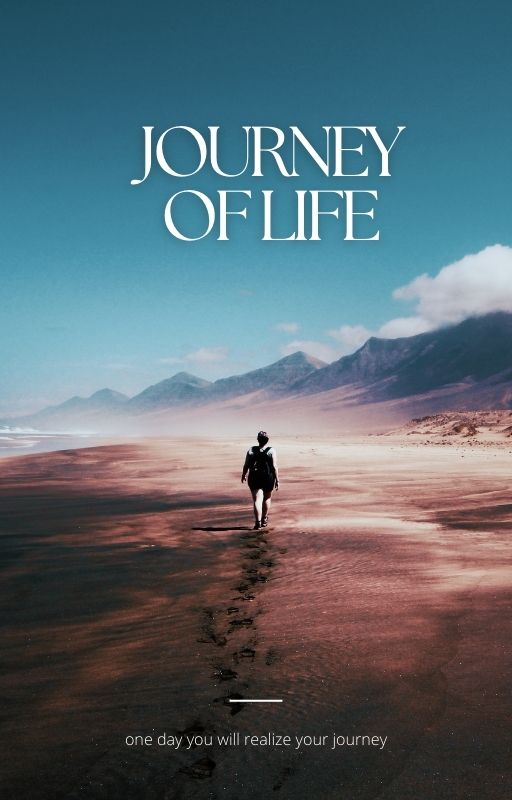 JOURNEY OF LIFE