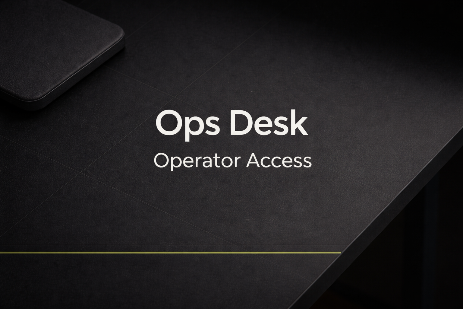 The Ops Desk - Operator Access
