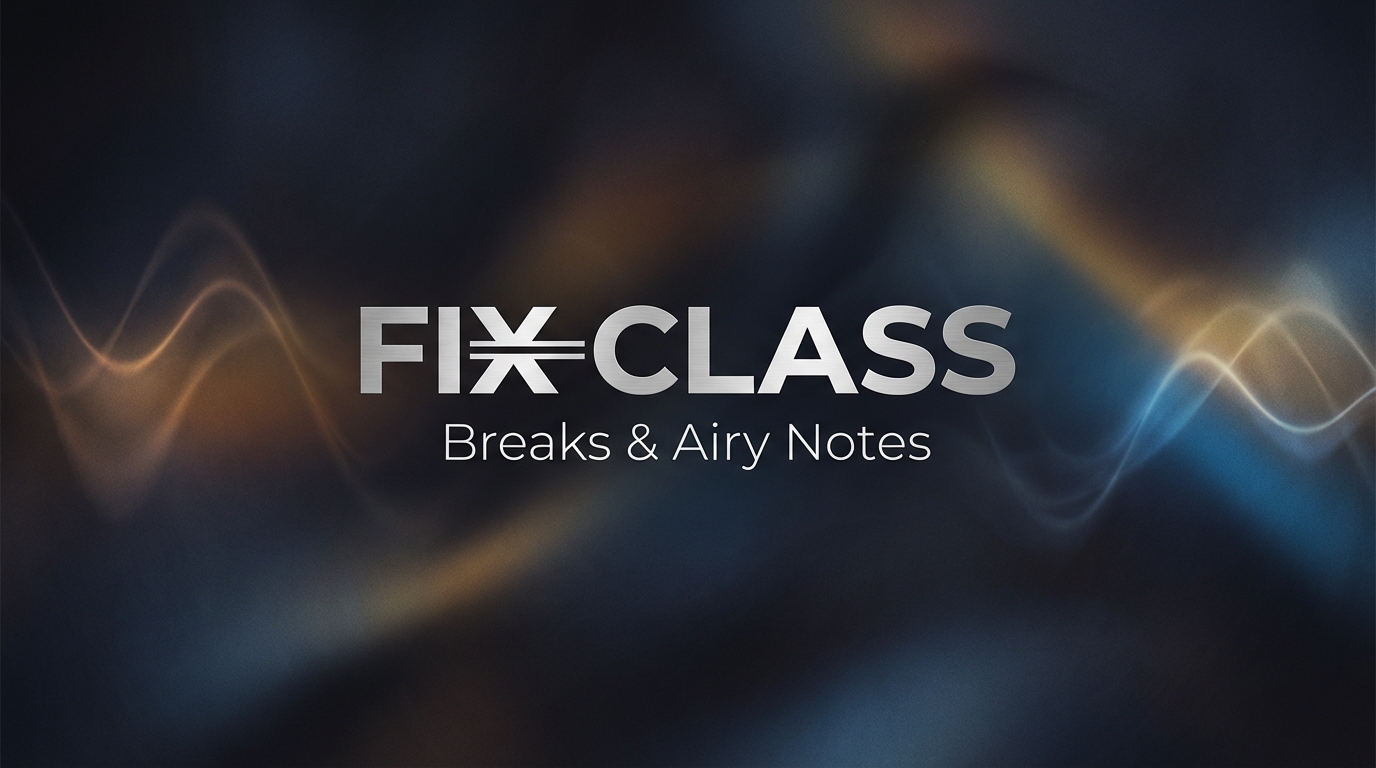 Fix Class: Breaks and Airy Notes