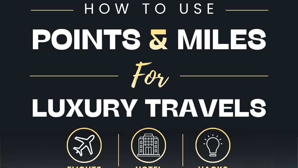 How To Use Points & Miles For Luxury Travel Flights, Hotels & Hacks