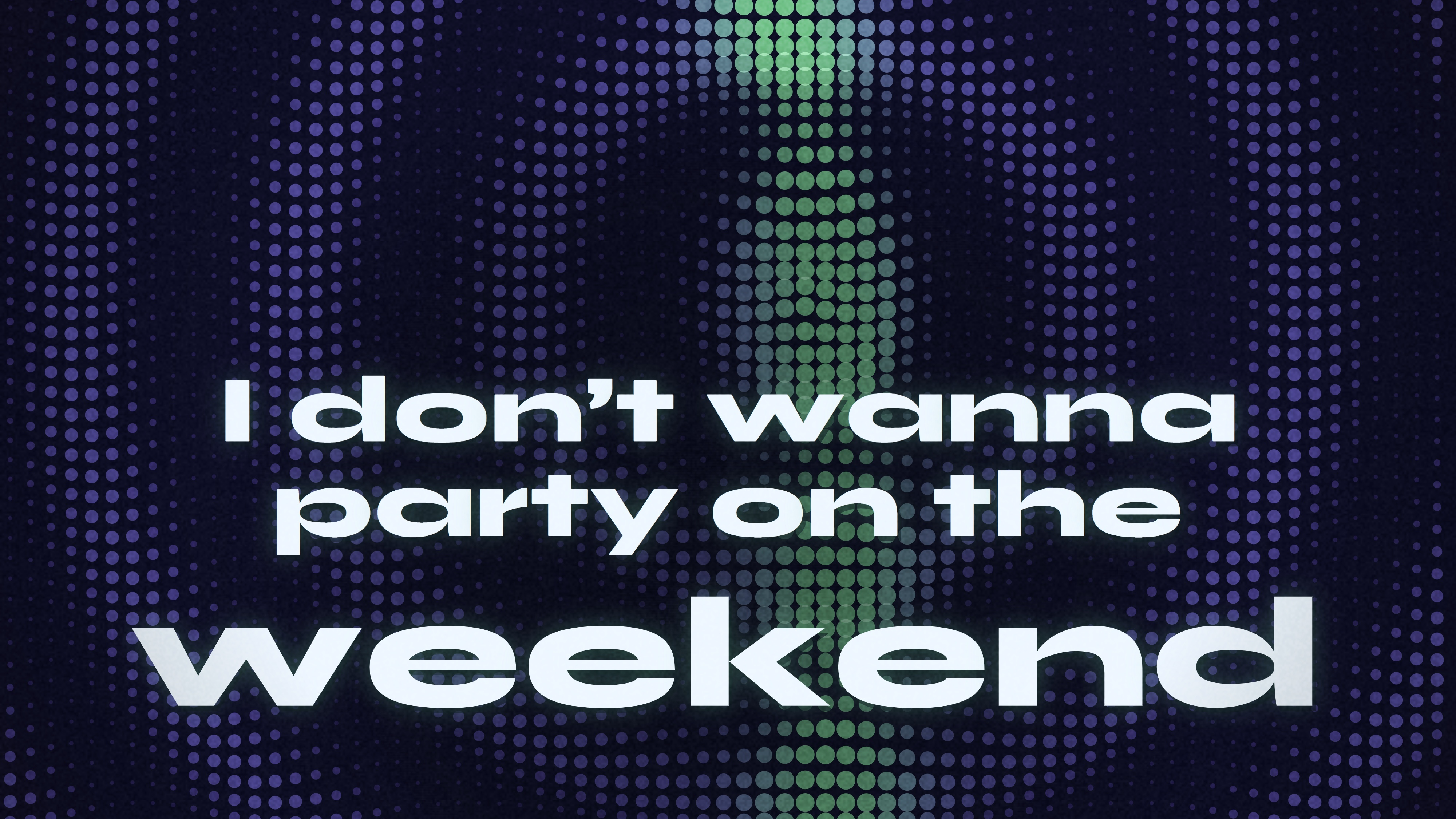 I Don't Wanna Party On The Weekend (Lyric Videos)