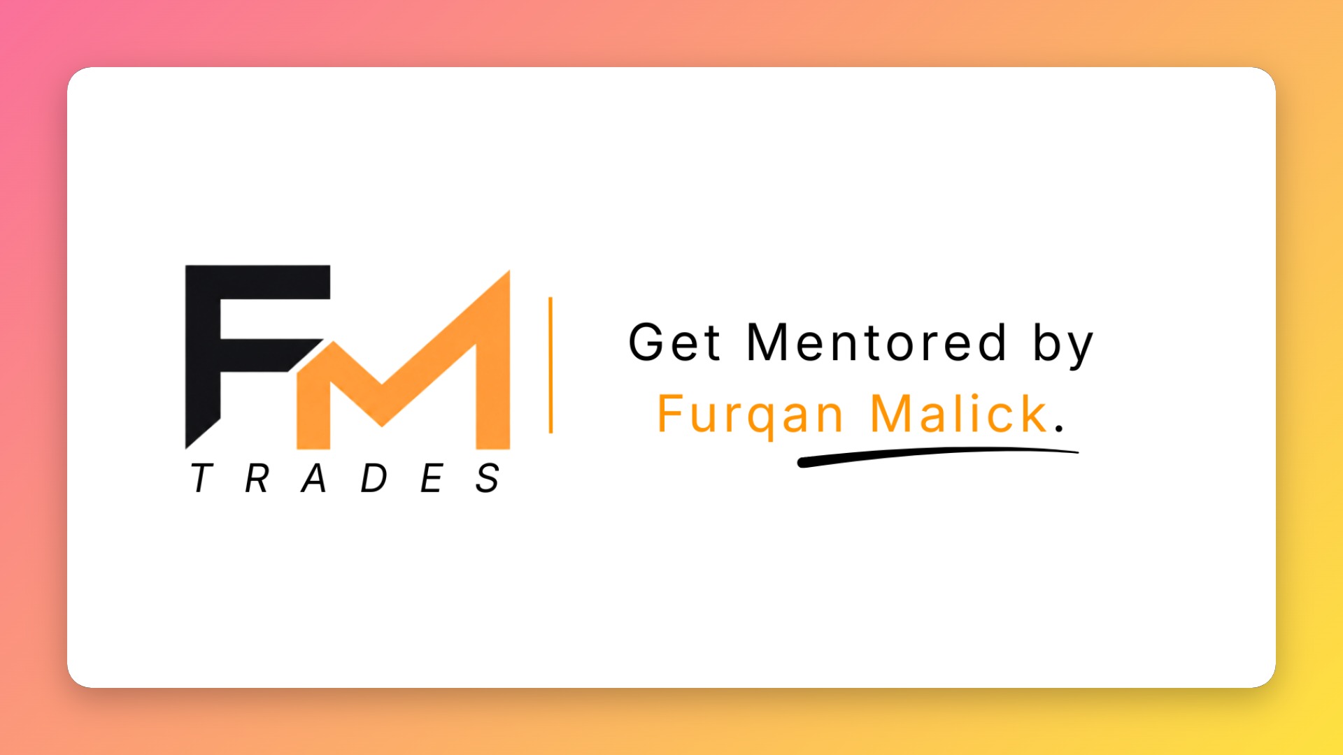 Mentorship With Furqan Malick