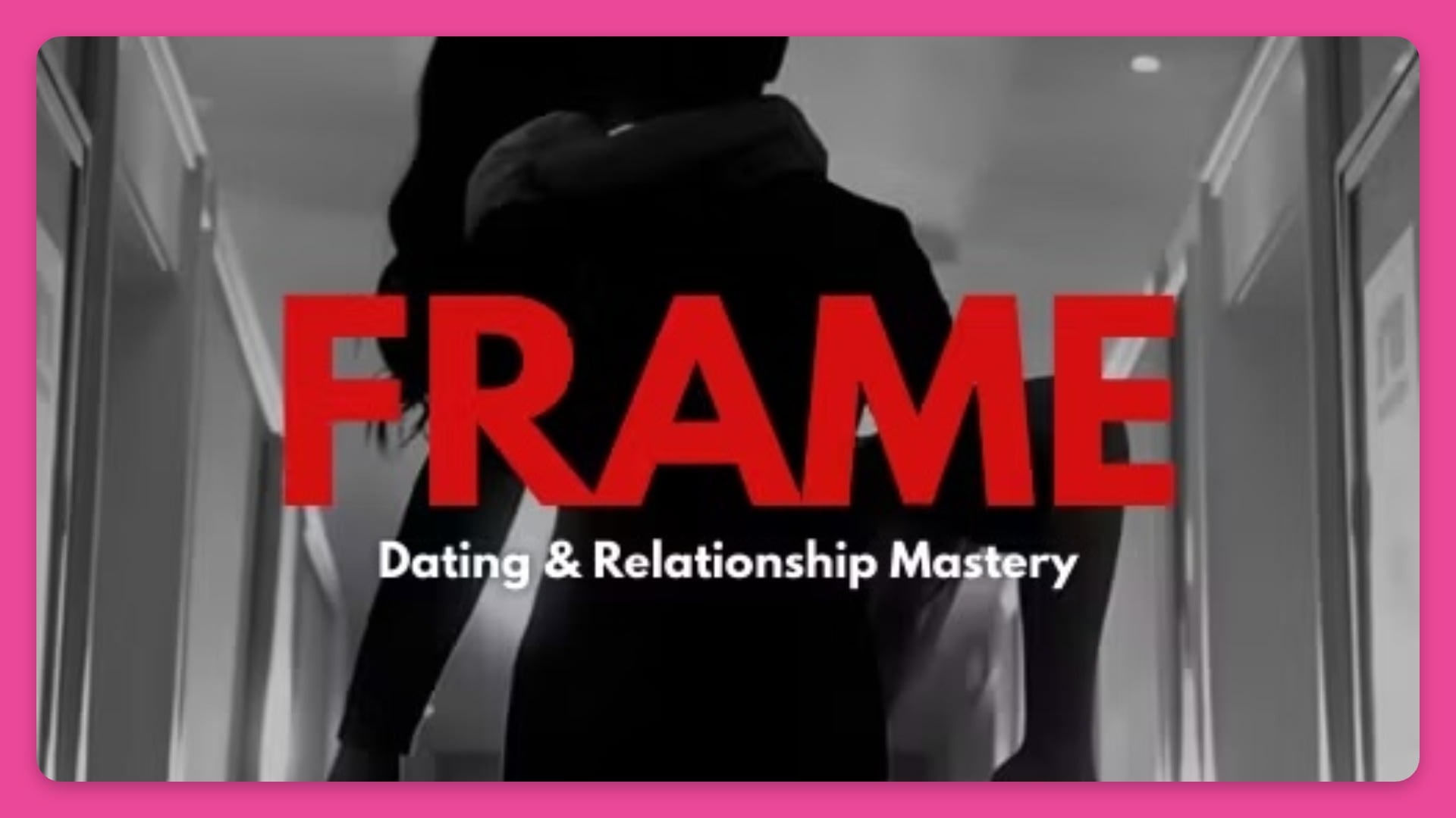 FRAME — Complete Dating & Relationship System