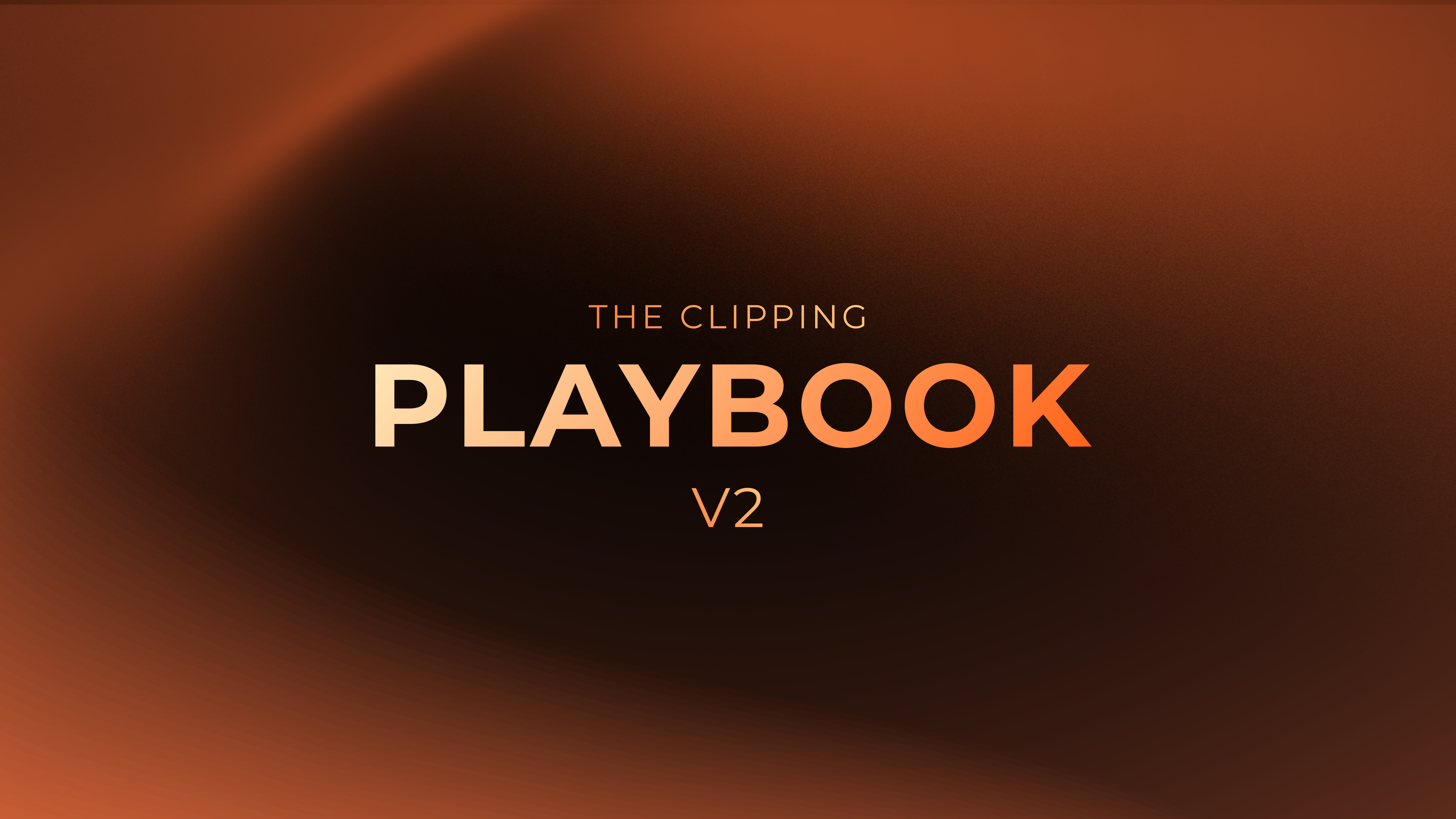 The Clipping Playbook V2