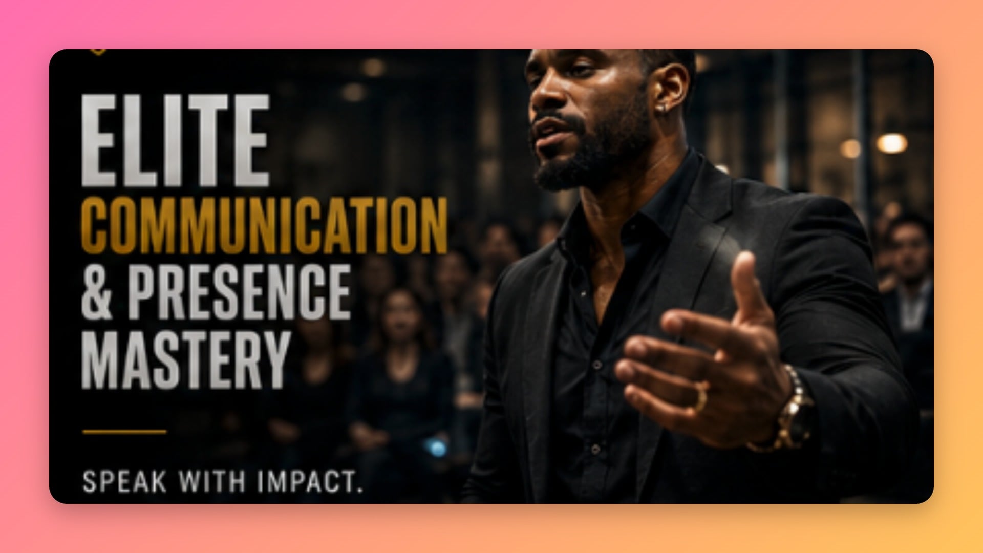 Elite Communication & Presence Mastery