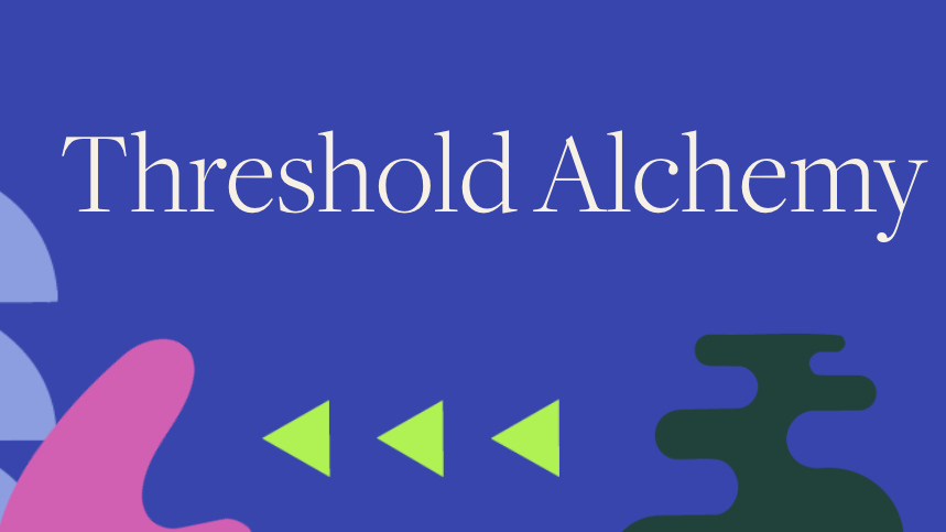 Threshold Alchemy