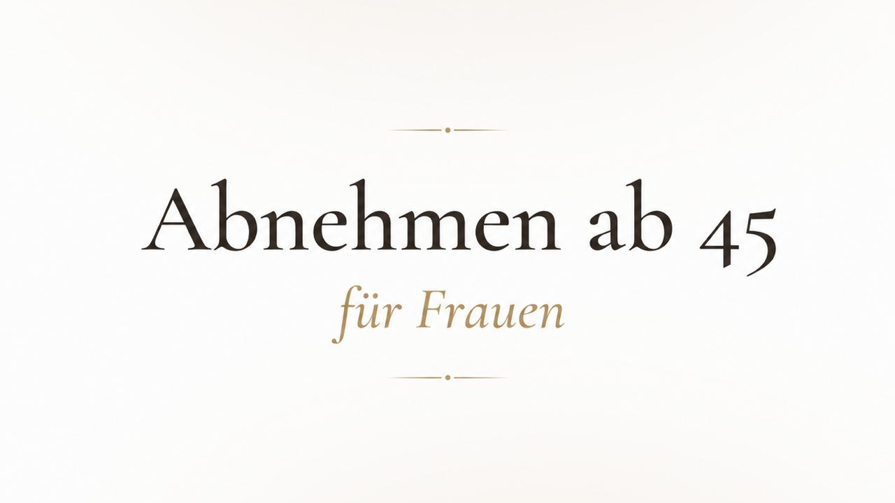 Endlich abnehmen ab 45 Monatsplan