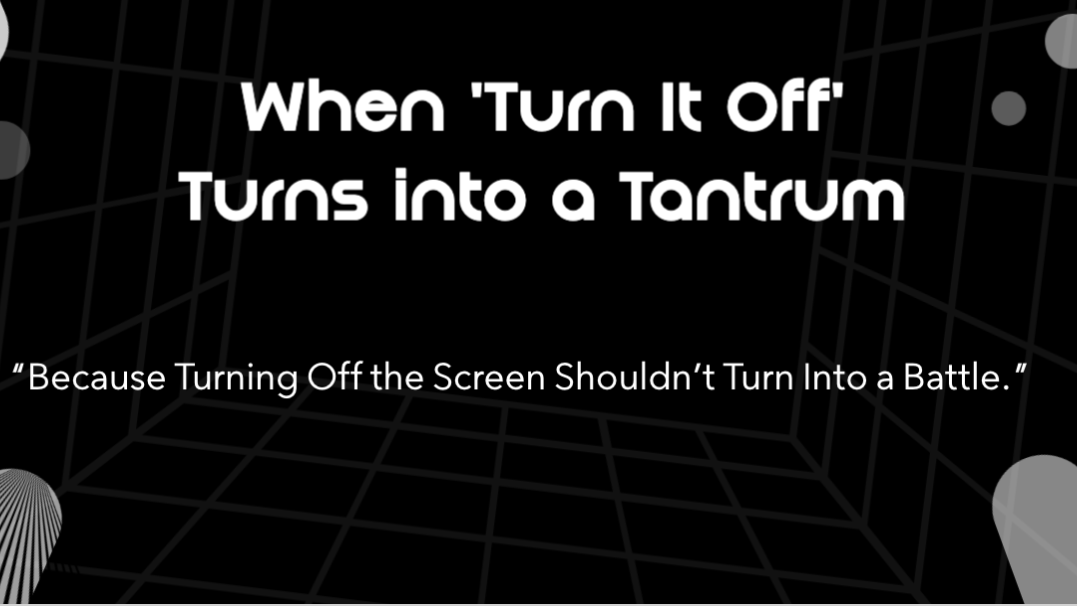 When "Turn It Off" Turns into a Tantrum