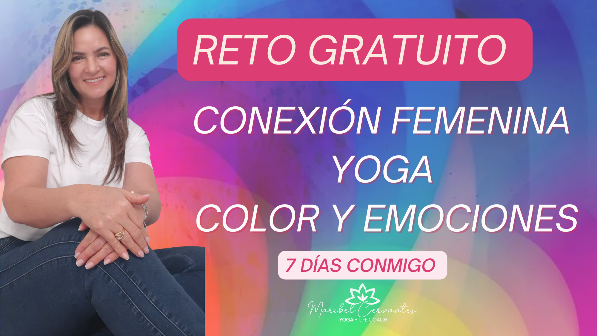 Reto 7 Días: Conexión Femenina, Yoga y Color