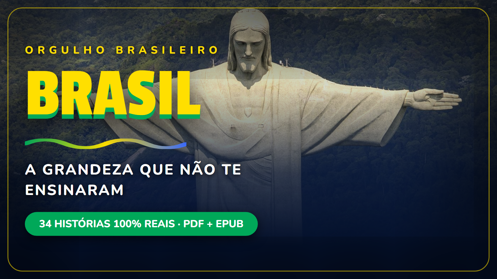 BRASIL: A Grandeza Que Não Te Ensinaram — 34 histórias reais (PDF + EPUB)