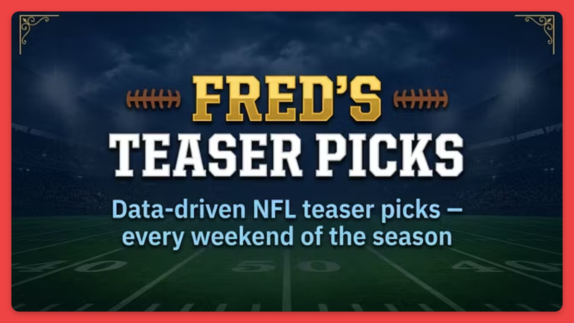 Fred's Teaser Picks - Weeks 6-9