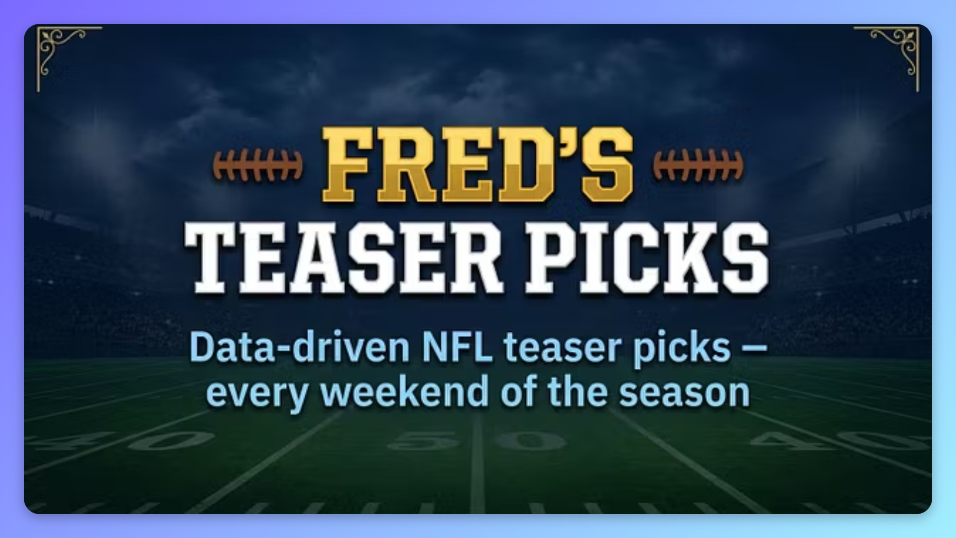 Fred's Teaser Picks - Weeks 8-11