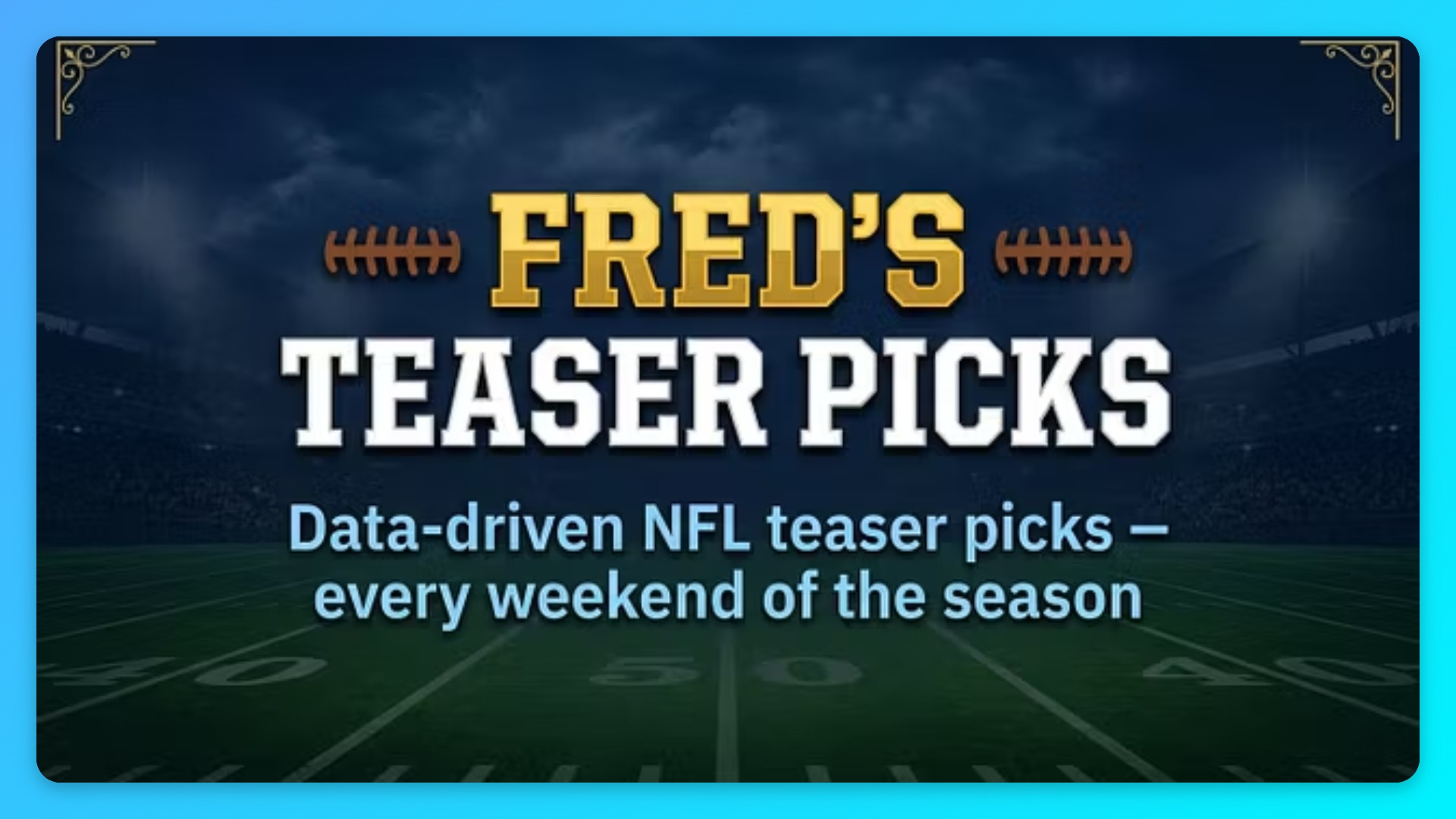 Fred's Teaser Picks - Weeks 2-5
