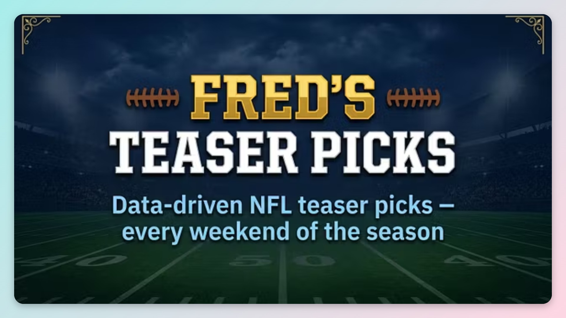 Fred's Teaser Picks - Weeks 7-10
