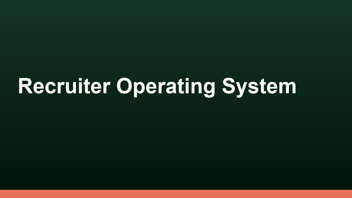 Recruiter Operating System: All-in-One Workflow Toolkit