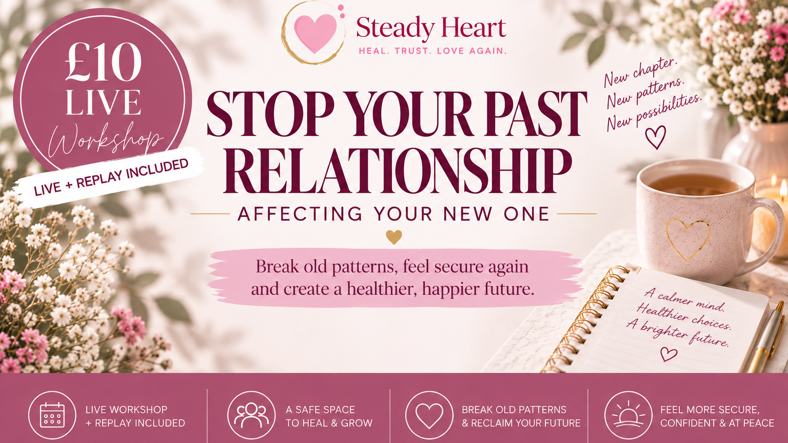 £10 LIVE WORKSHOPS: Stop Your Past Relationship Affecting Your New One