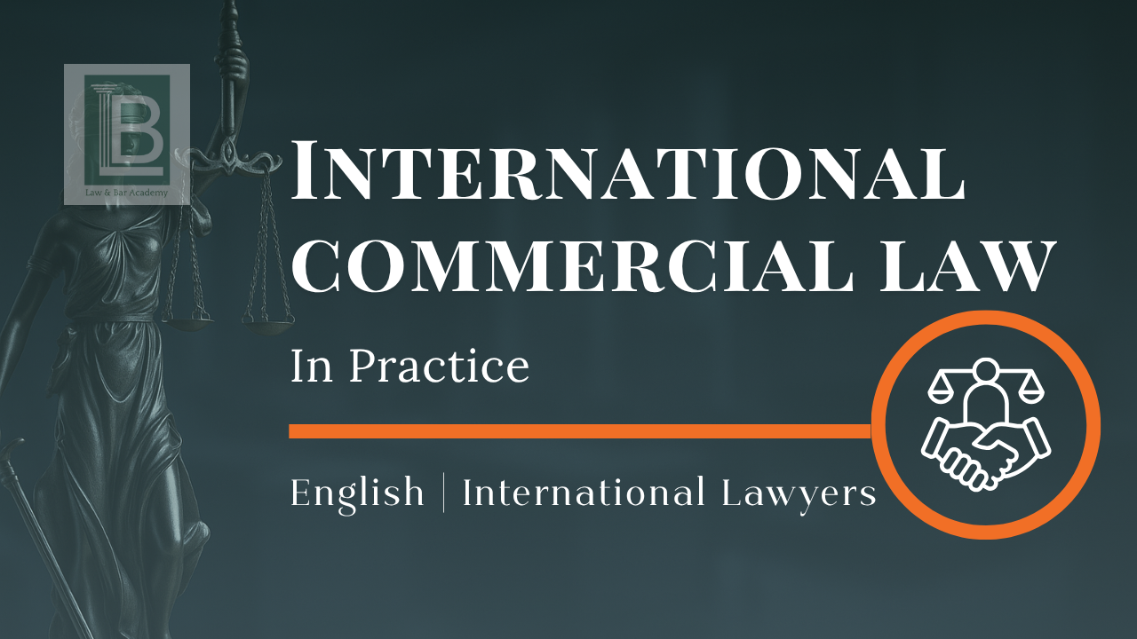 International Commercial Law in Practice – Contracts, Trade & Cross-Border Trans