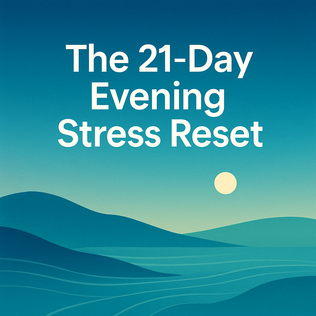 The 21-Day Evening Stress Reset: Move, Breathe, Dim Your Way to Calmer Nights