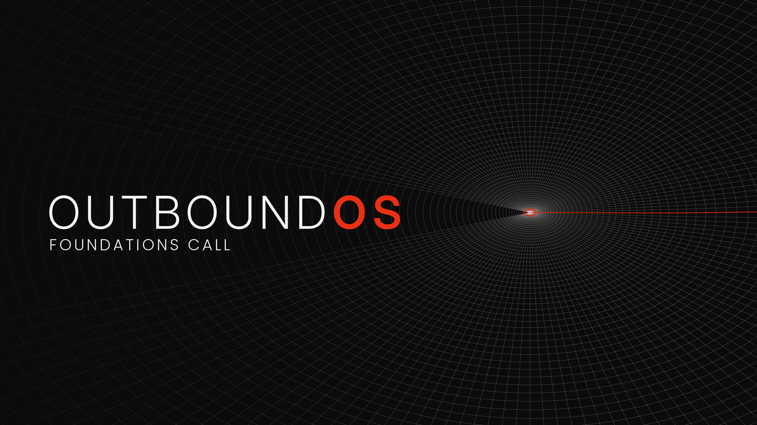 OutboundOS - Foundations Call