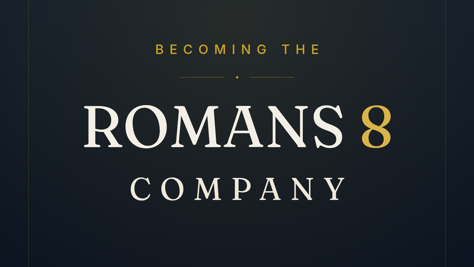 Becoming the Romans 8 Company: A Clear Foundation for Following Jesus