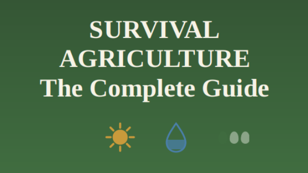 Survival Agriculture: Growing Your Own Food