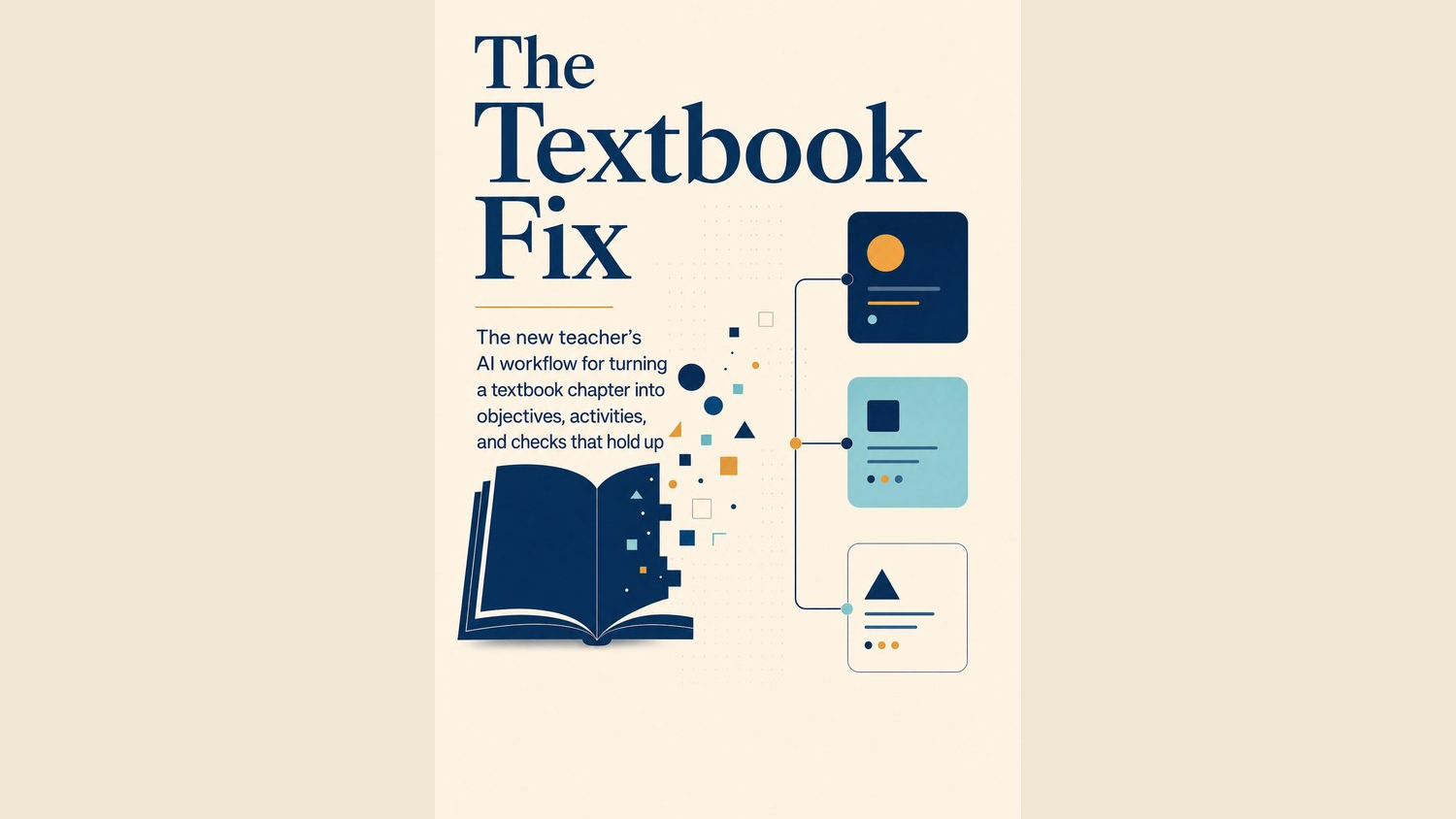The Textbook Fix: Turn Any Chapter Into Ready-to-Teach Lessons with AI