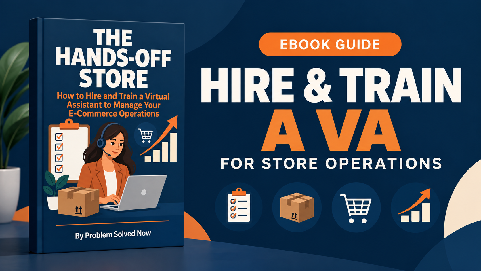 The Hands-Off Store: Hire & Train a VA for Your E-Commerce Store