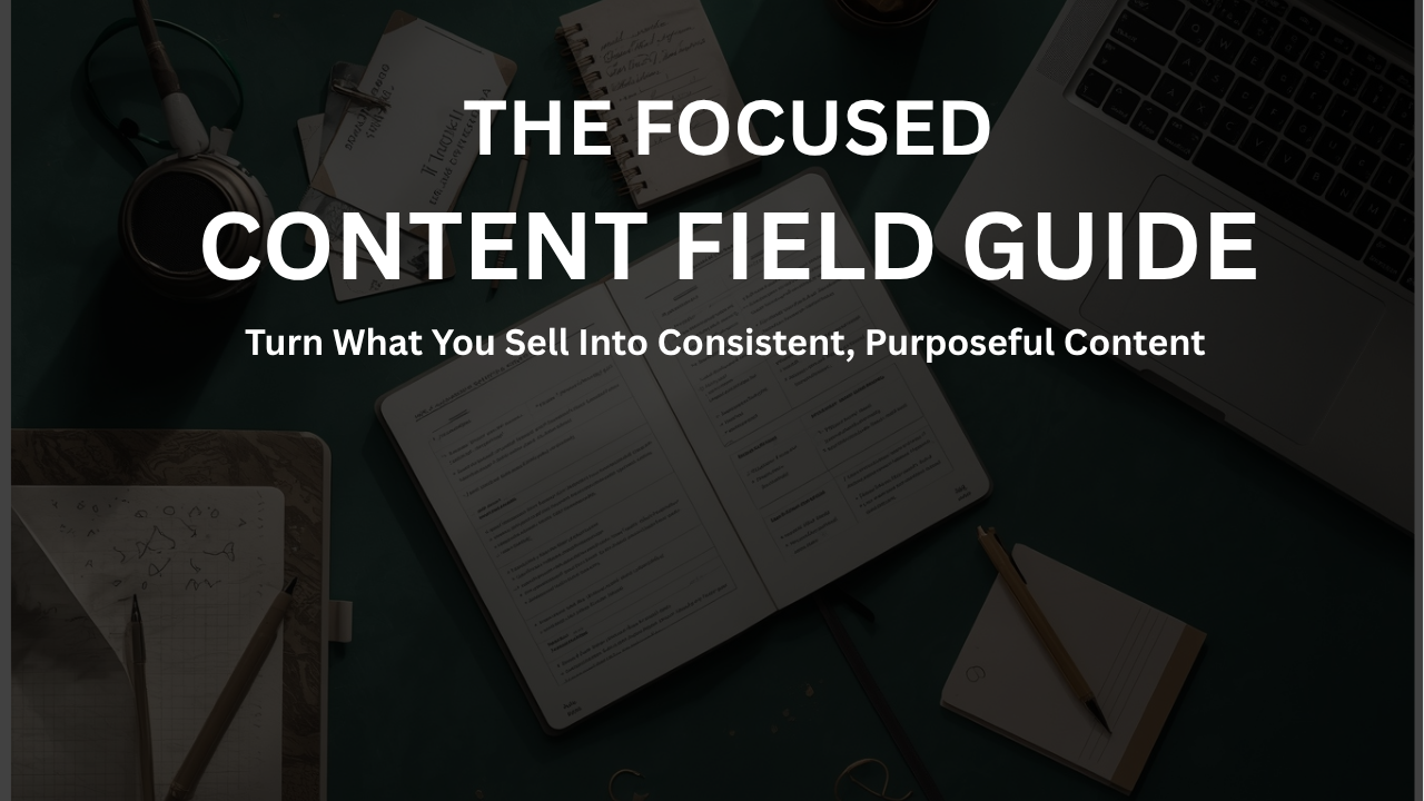 The Focused Content Field Guide