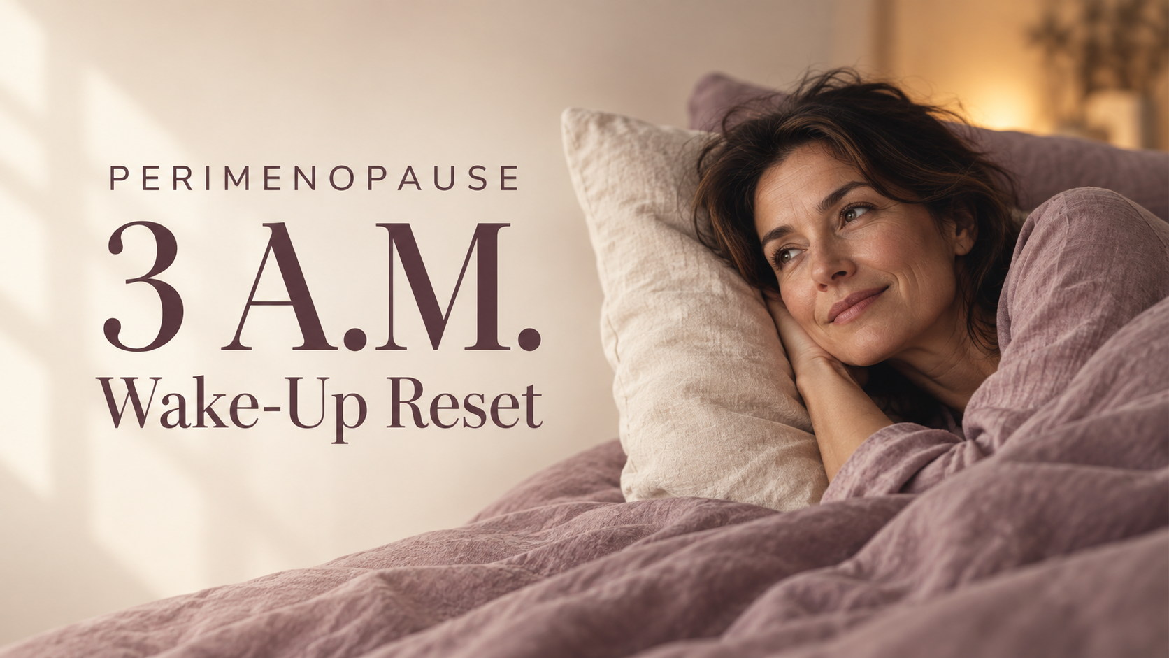 The Perimenopause 3 A.M. Wake Up Reset