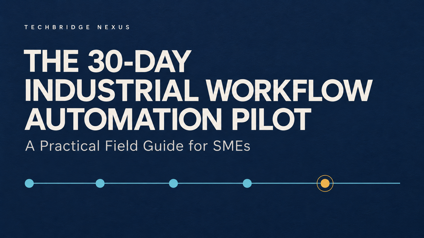 The 30-Day Industrial Workflow Automation Pilot