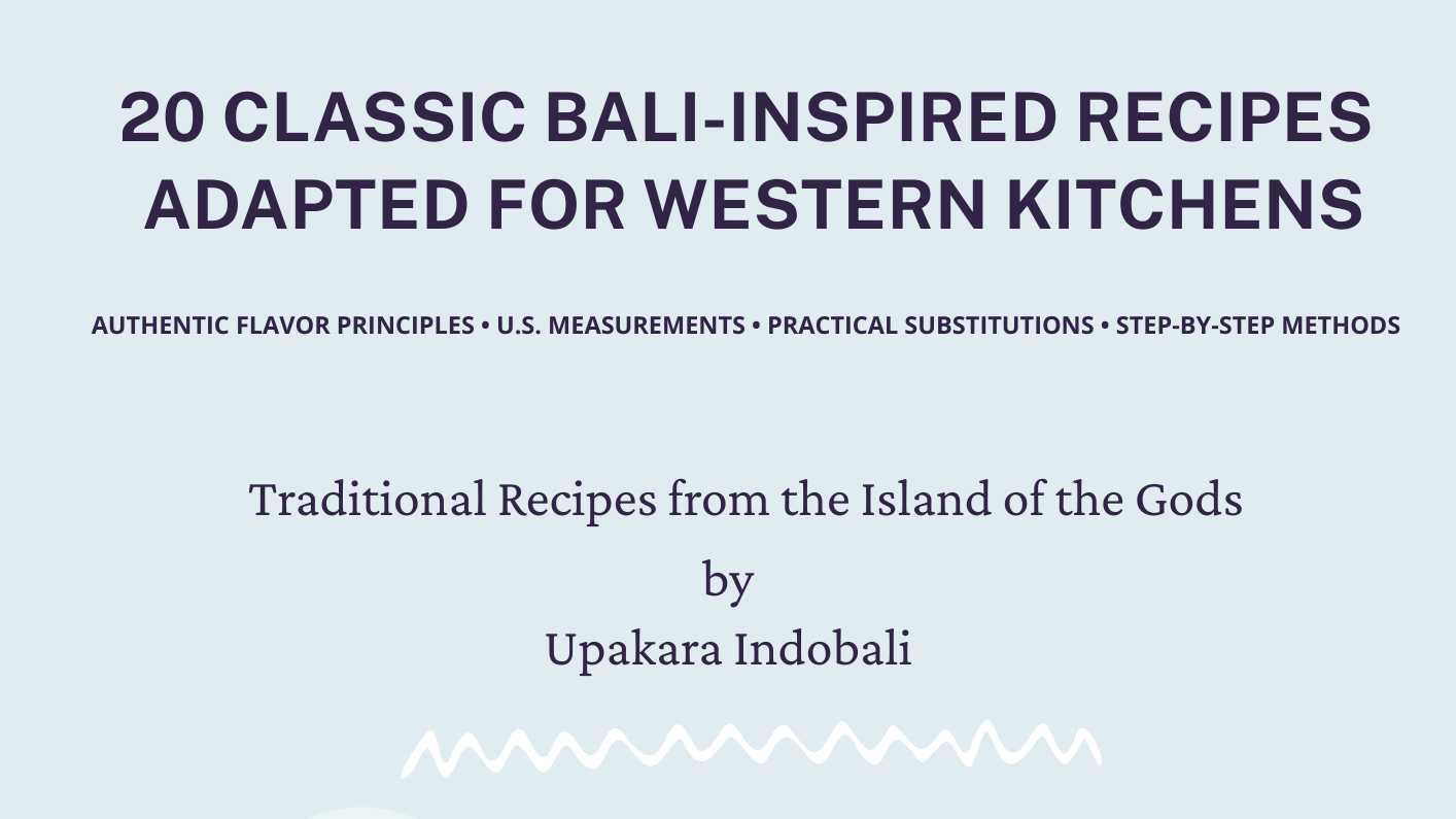 20 Classic Bali-Inspired Recipes  Adapted for Western Kitchens