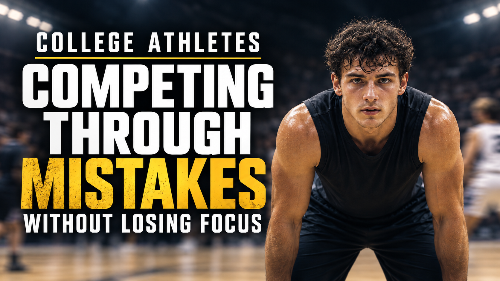 College Athletes Competing Through Mistakes Without Losing Focus