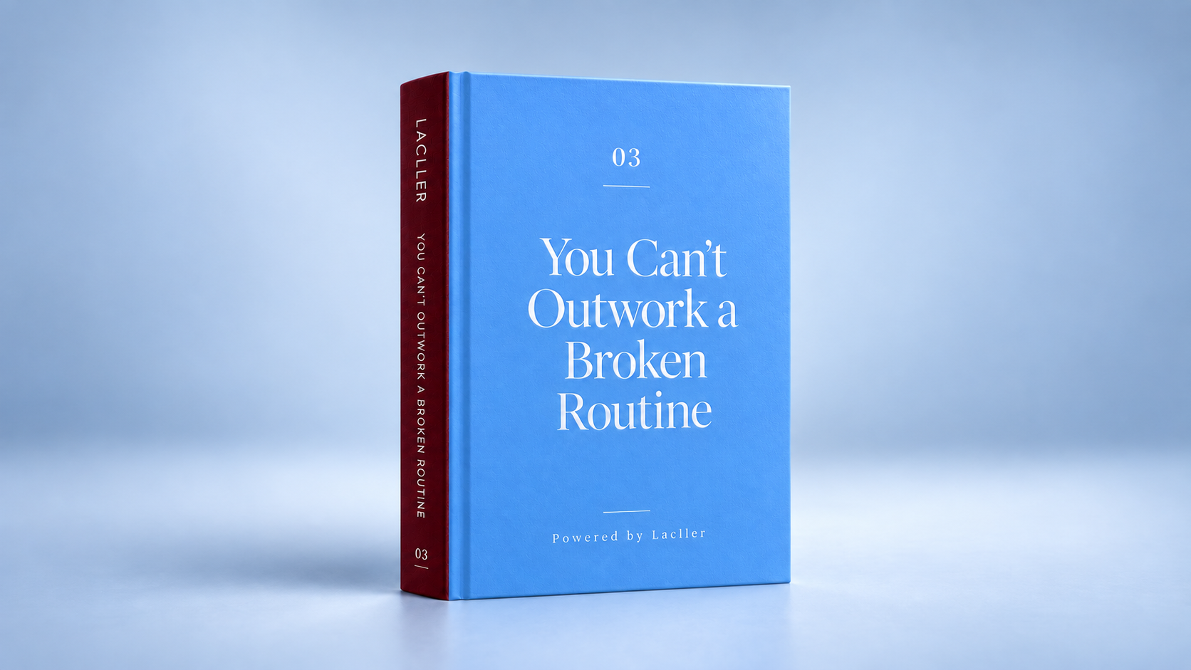 You Can't Outwork a Broken Routine