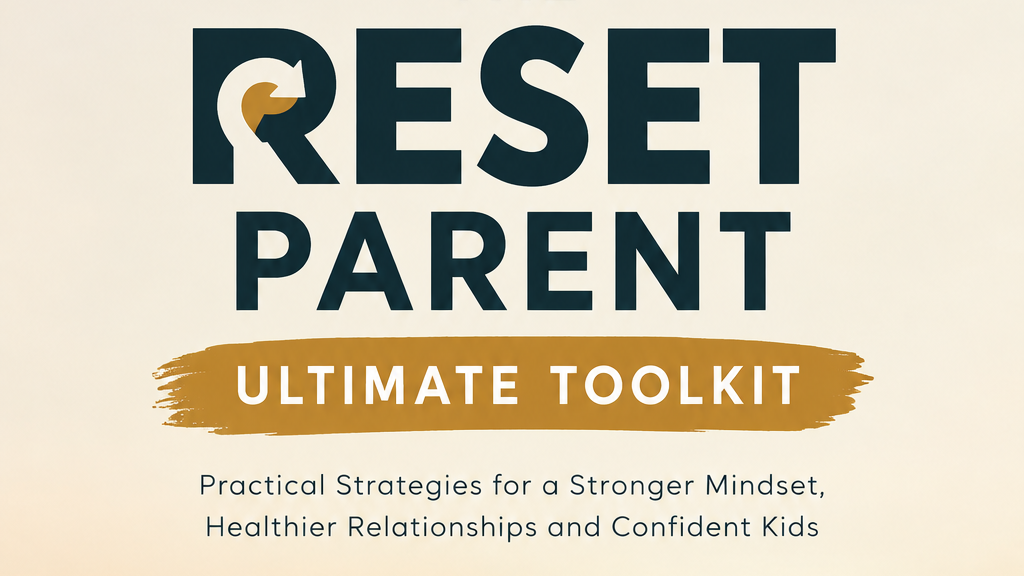 The Reset Parent - The Ultimate Parental Toolkit