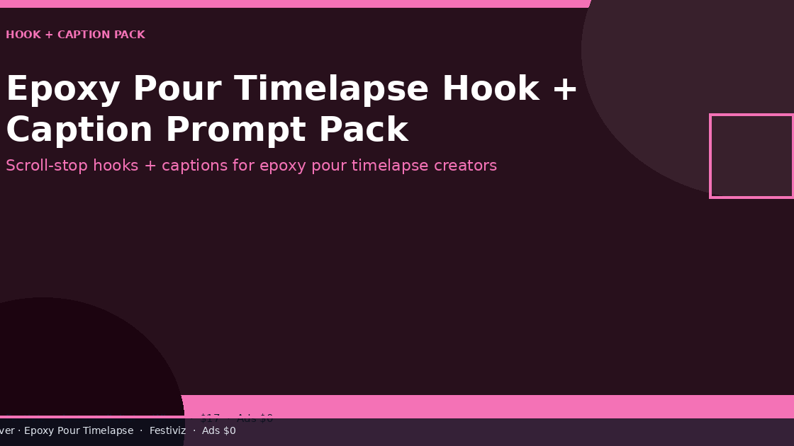 Epoxy Pour Timelapse Hook + Caption Prompt Pack
