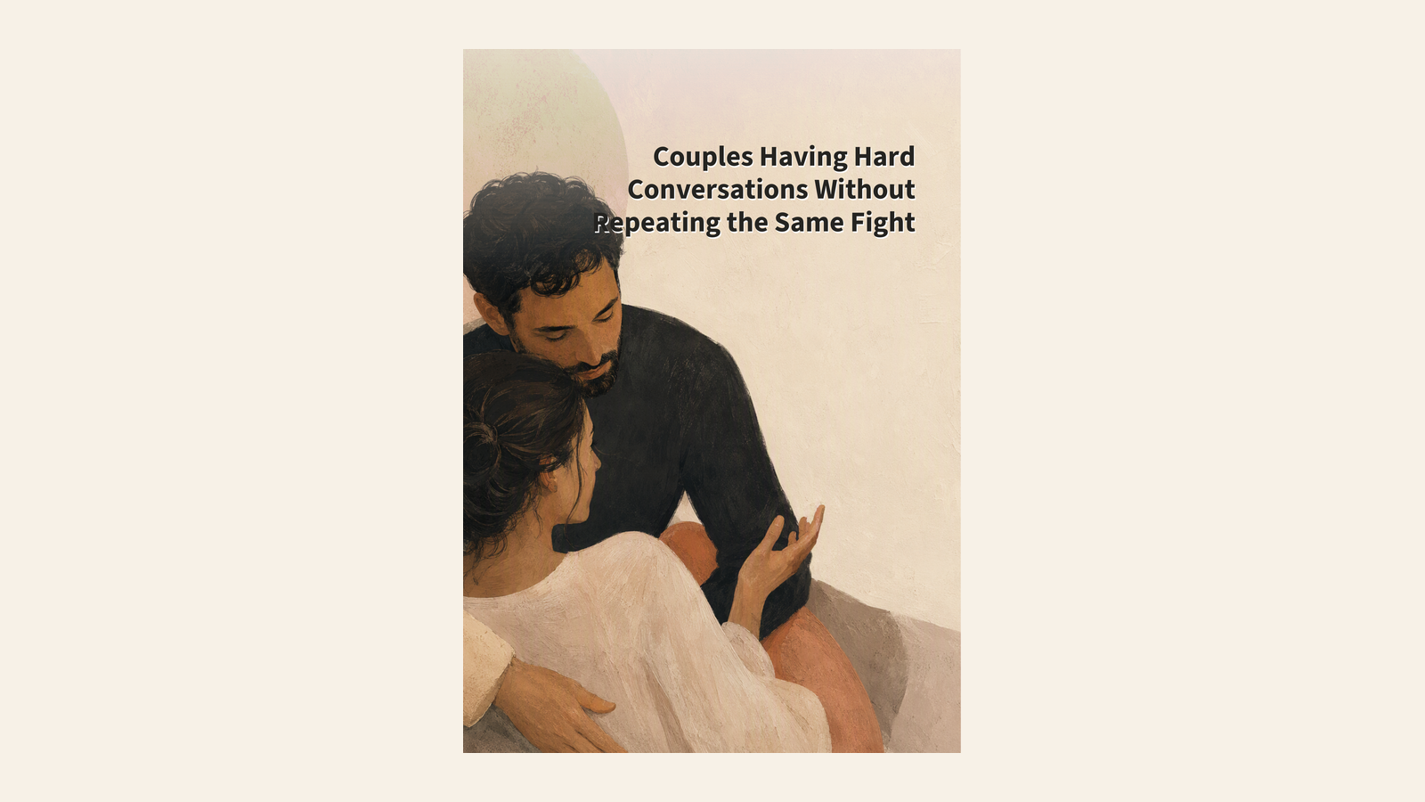 Stop Repeating the Same Fight: A Practical Guide for Couples
