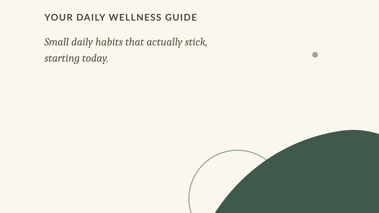 Tiny Habits, Big Life: Your Daily Wellness Guide