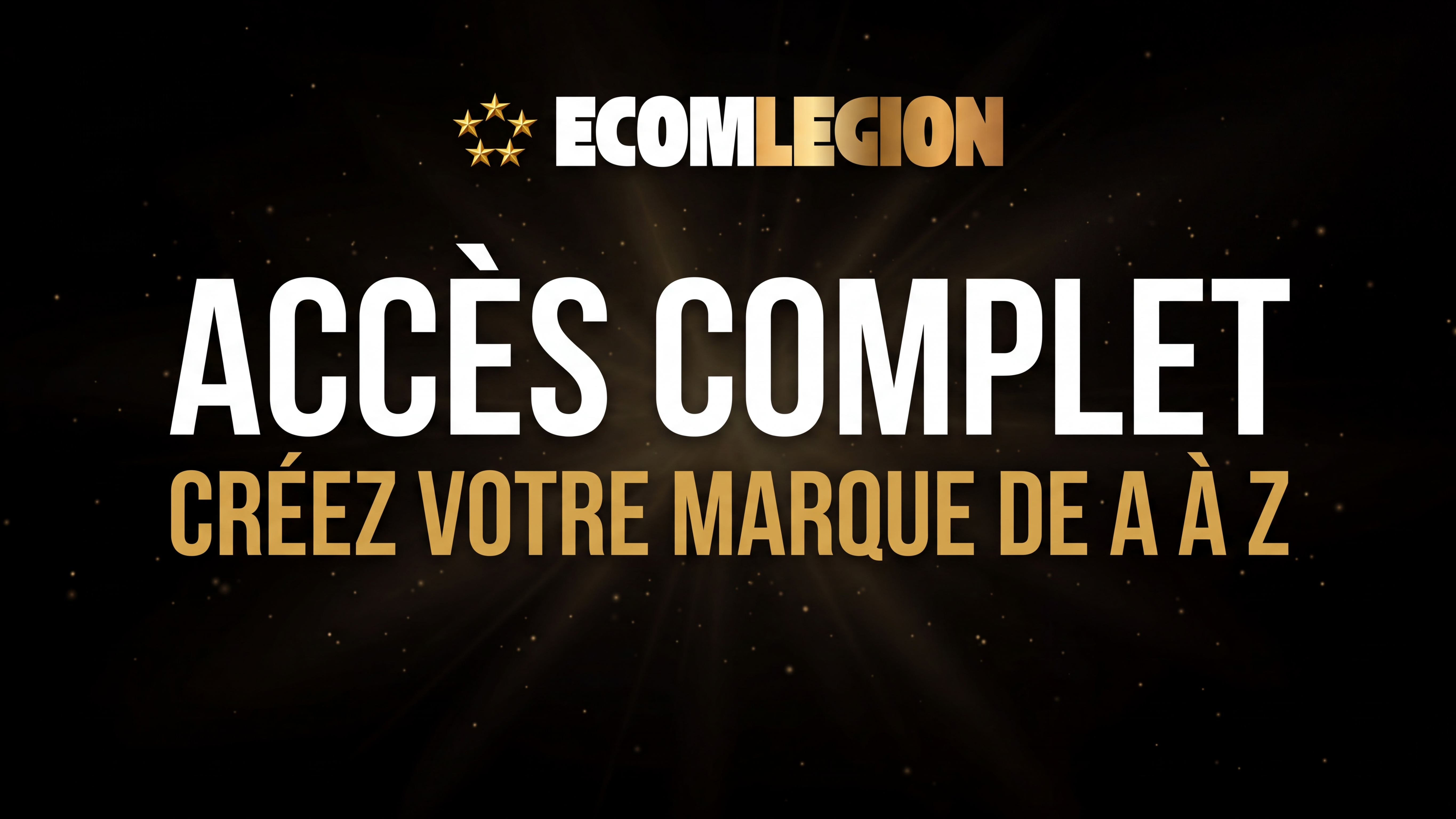 Accès Complet EcomLegion 