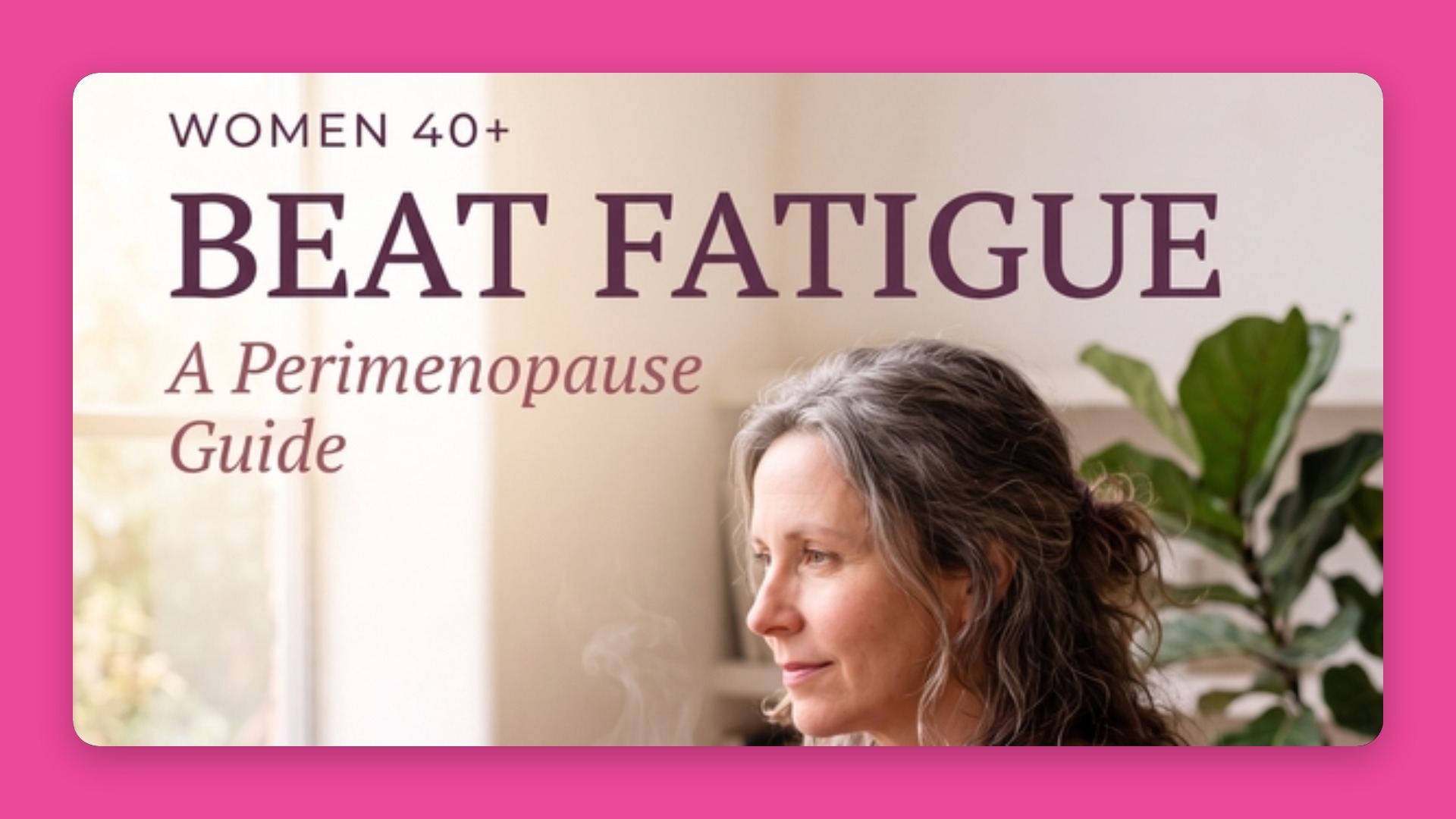 Beat Perimenopause Fatigue Naturally - A Woman's Guid to Reclaim Her Energy