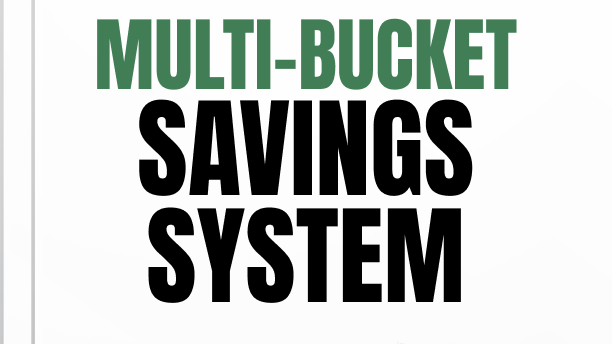 The Multi-Bucket Savings System