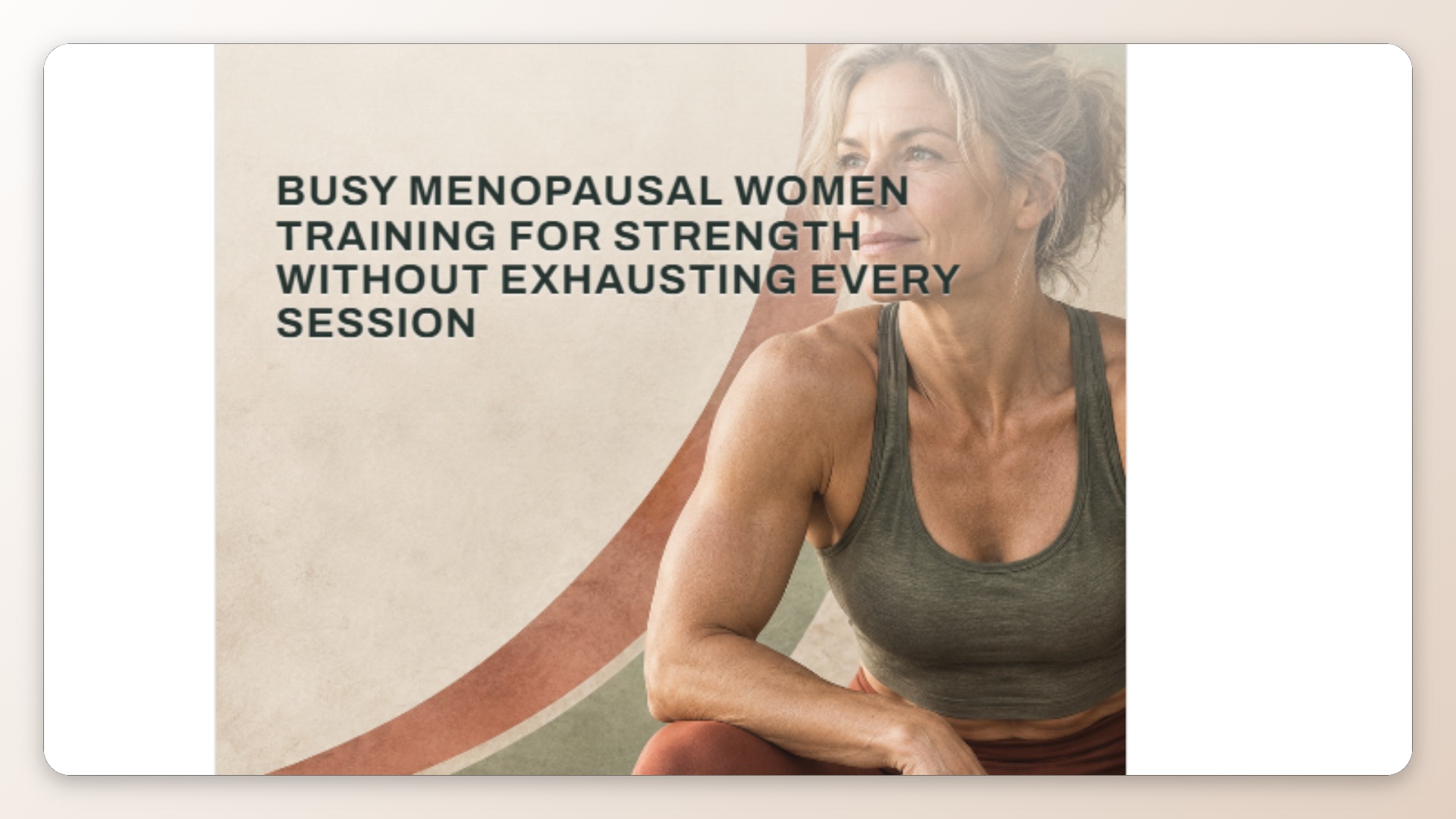 Busy Menopausal Women Training for Strength Without Exhausting Every Session