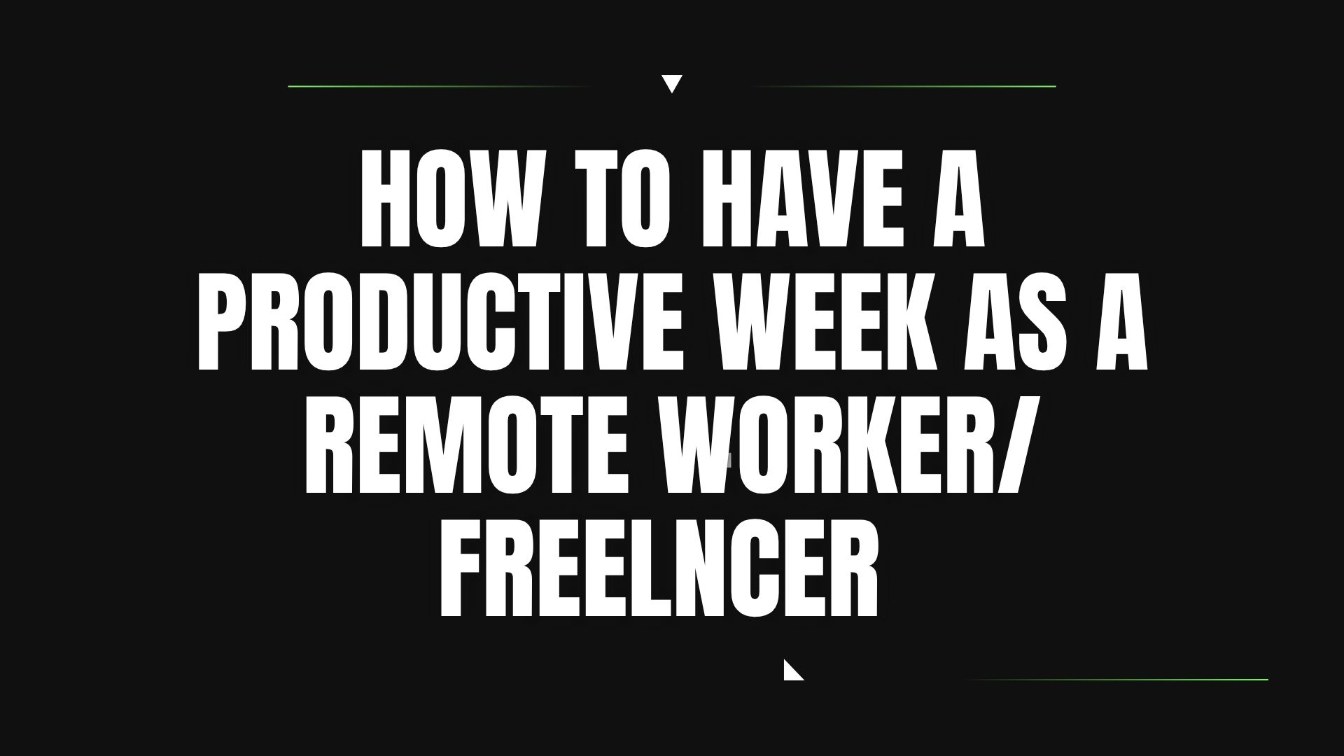 HOW TO  HAVE A PRODCUTIVE WEEK AS A REMOTE WORKER/FREELANCER