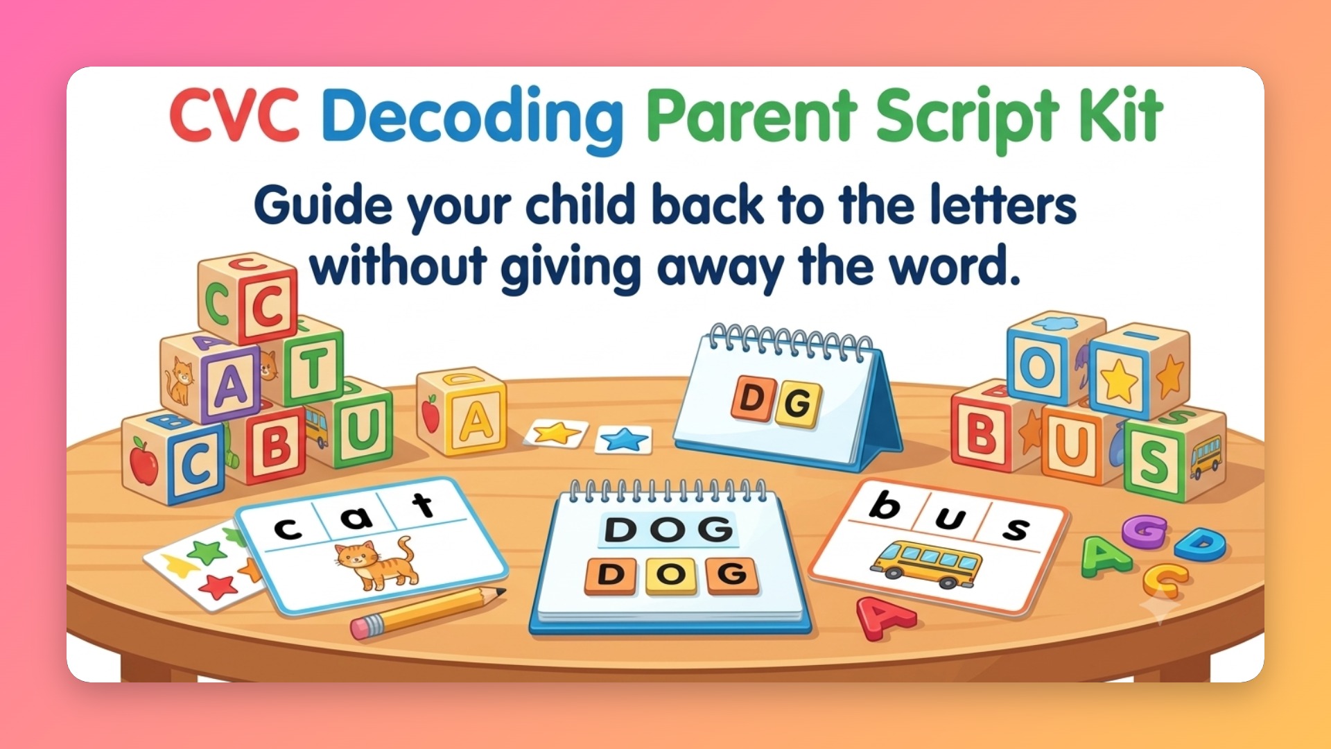 CVC Decoding Parent Script Kit