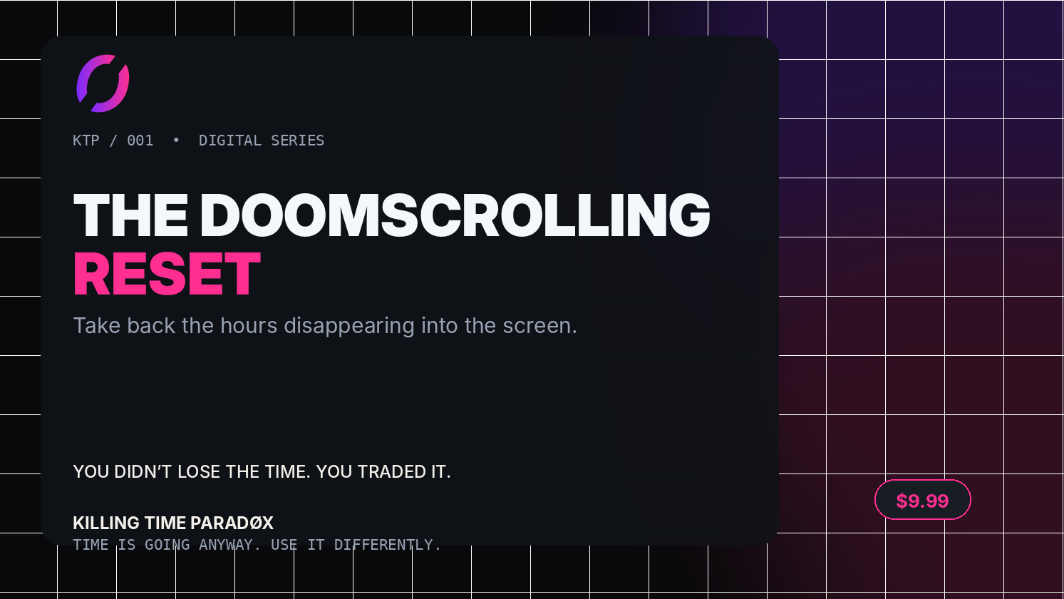KTP / 001 - The Doomscrolling Reset